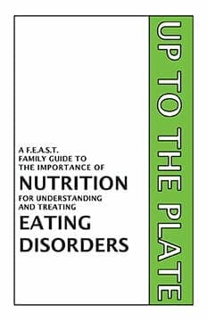FEAST Family Guide Project Up To The Plate The Importance of Nutrition to Understanding and Treating Eating Disorders